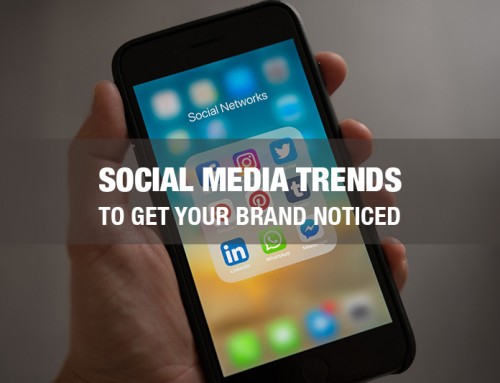Social Media Trends to Get Your Brand Noticed